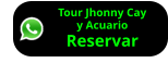 Tour Jhonny Cay y Acuario Reservar