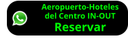 Aeropuerto-Hoteles  del Centro IN-OUT Reservar