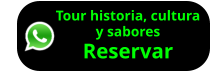 Tour historia, cultura y sabores Reservar